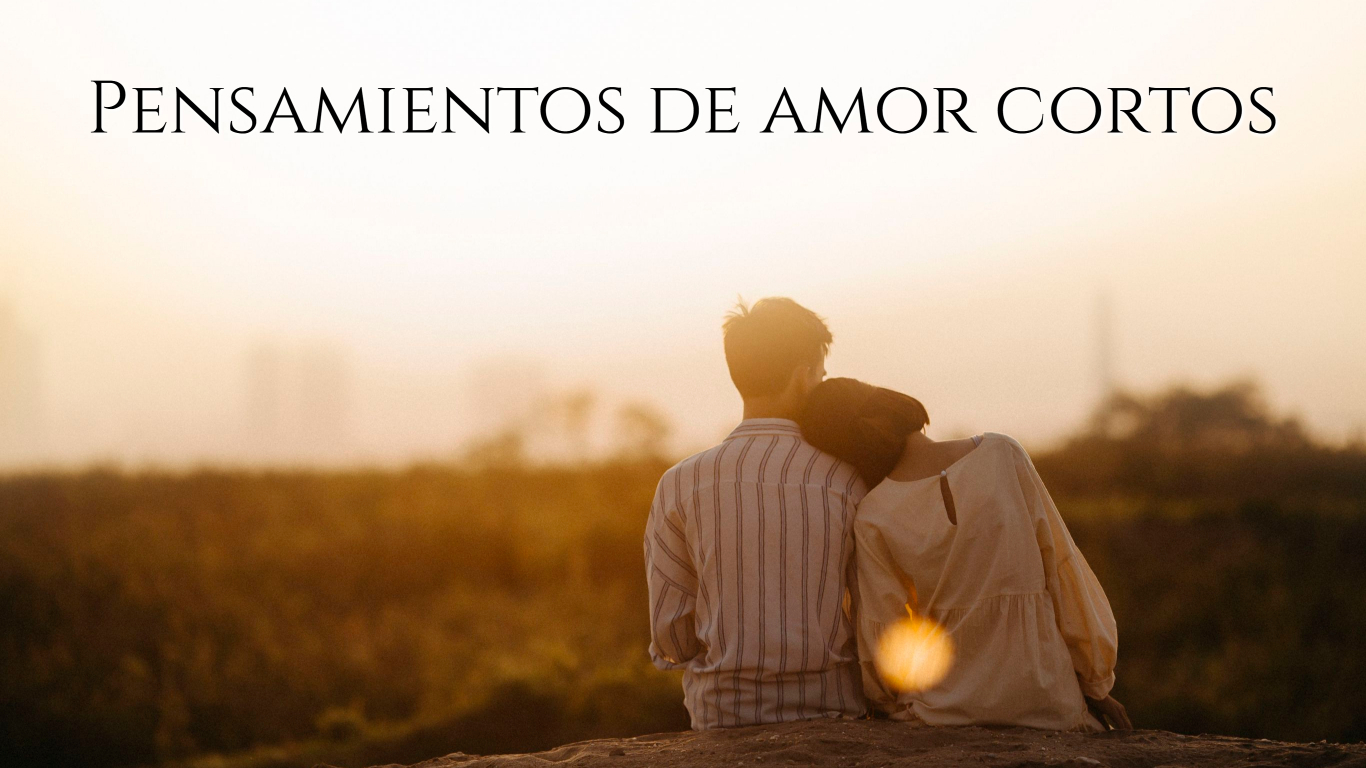 Pensamientos de amor cortos