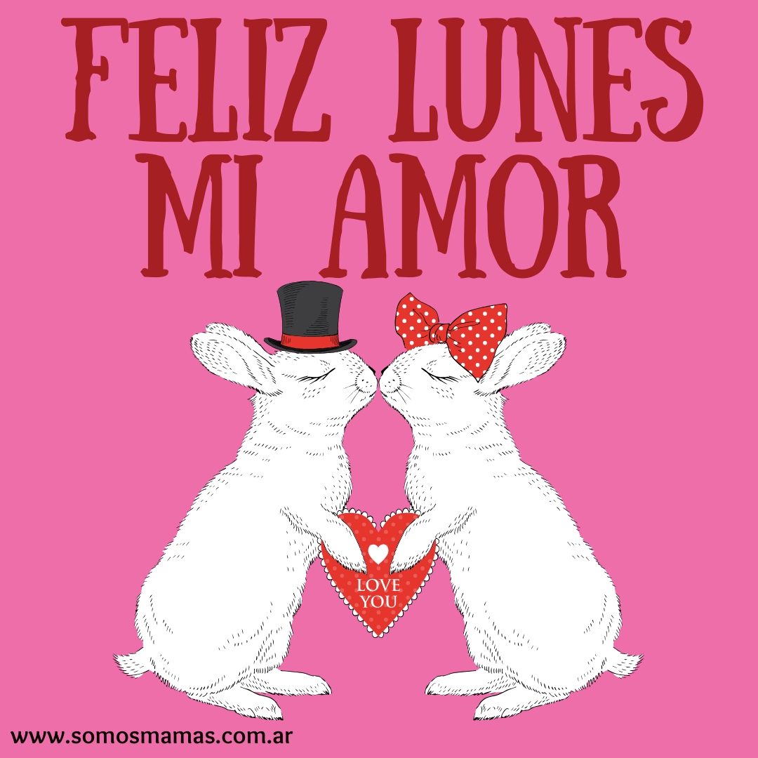 Feliz lunes de pareja Feliz lunes mi amor