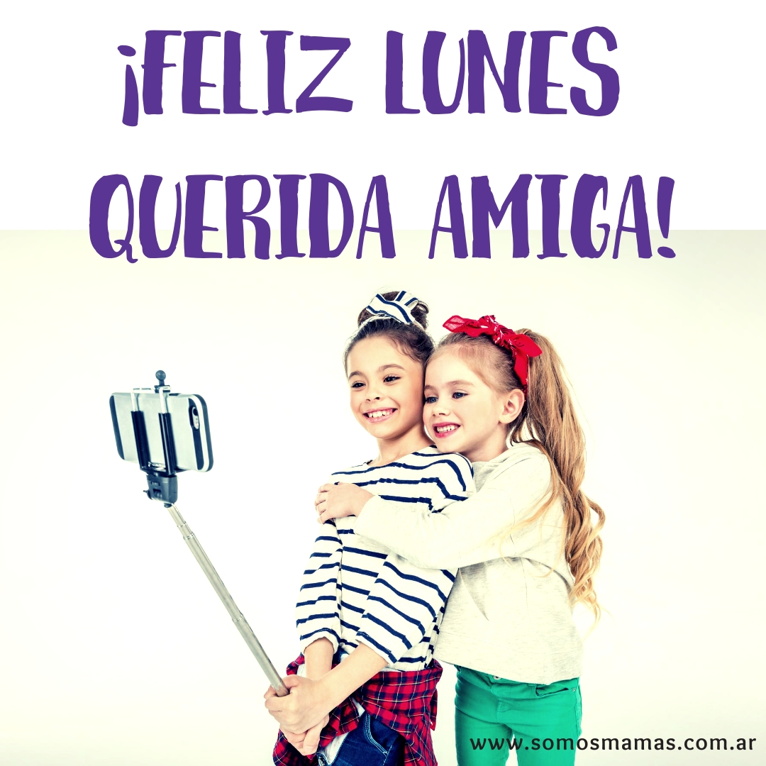 Feliz lunes Feliz lunes de amigas